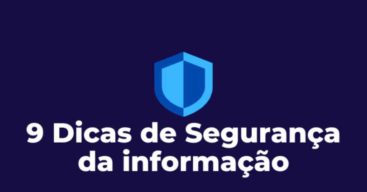 9 Dicas de segurança da Informação para pequenos negócios.